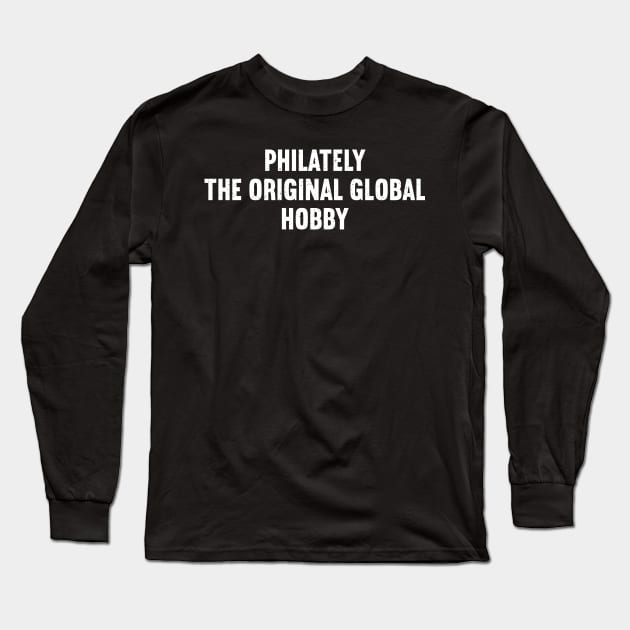 Philately The Original Global Hobby Long Sleeve T-Shirt by trendynoize